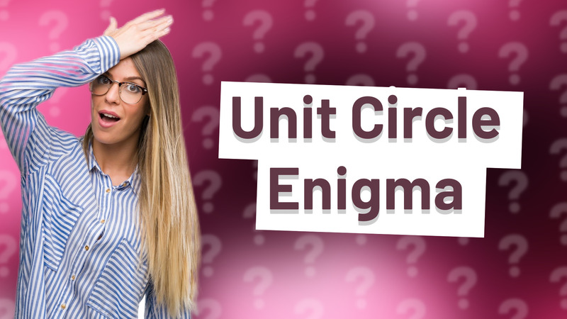 Unit Circle Enigma