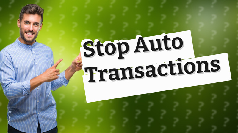 Stop Auto Transactions