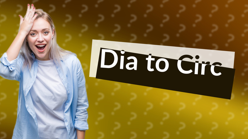 Dia to Circ