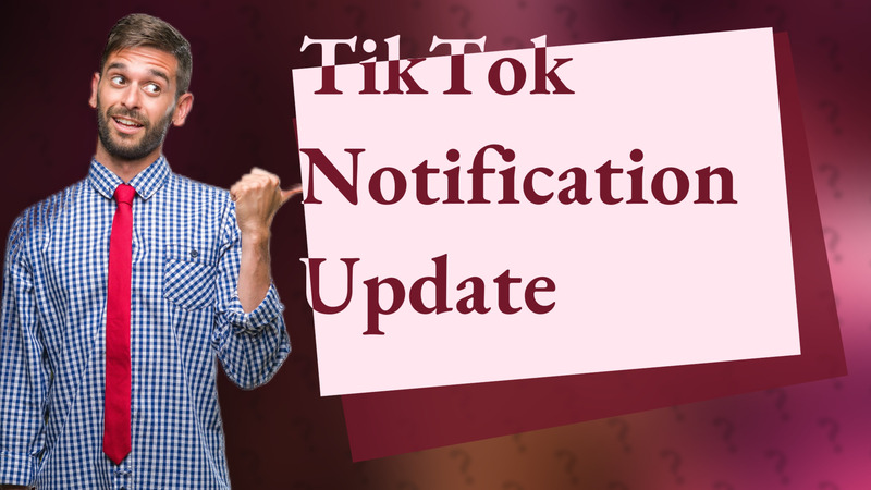 TikTok Notification Update
