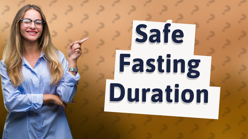 Safe Fasting Duration