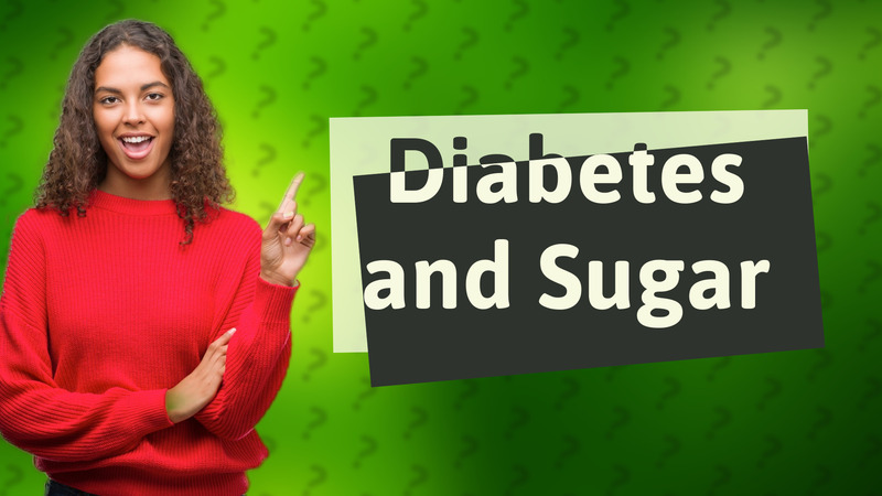 Diabetes and Sugar