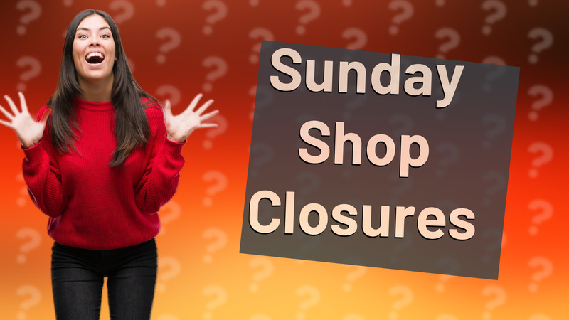 Sunday Shop Closures