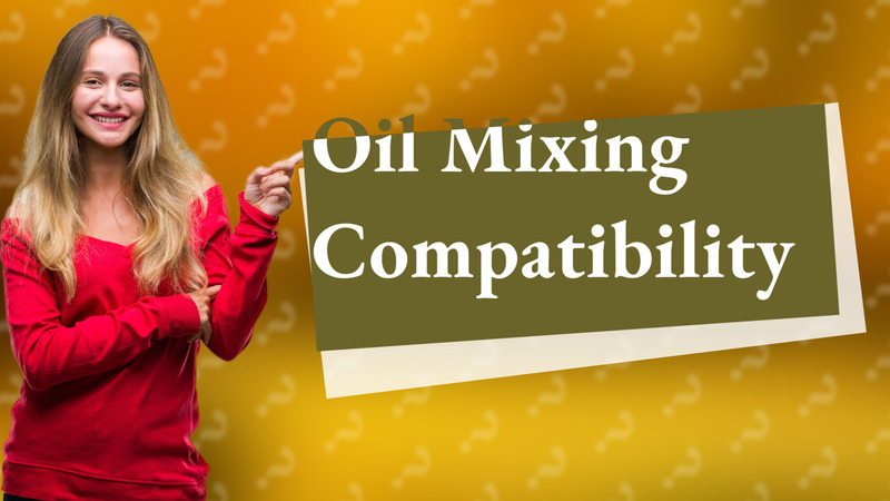 Oil Mixing Compatibility