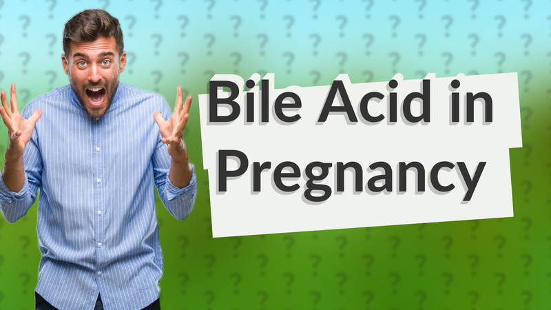 Bile Acid in Pregnancy