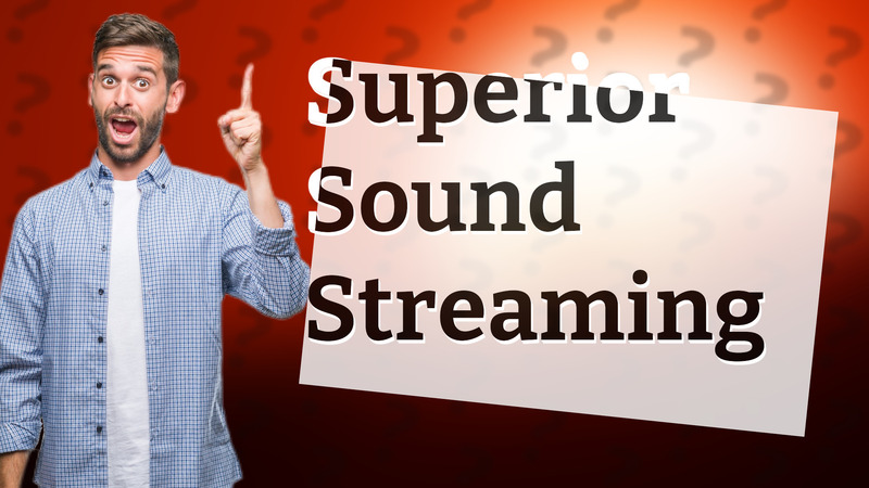 Superior Sound Streaming