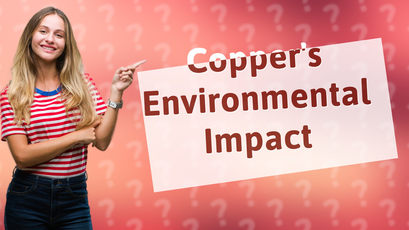 Copper's Environmental Impact
