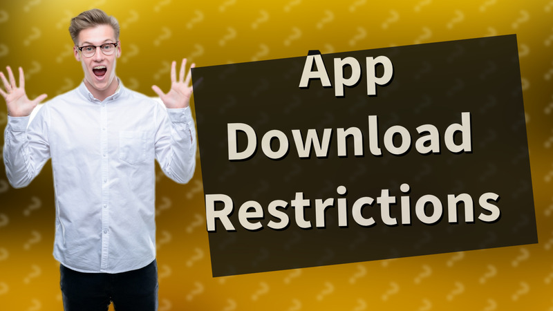App Download Restrictions