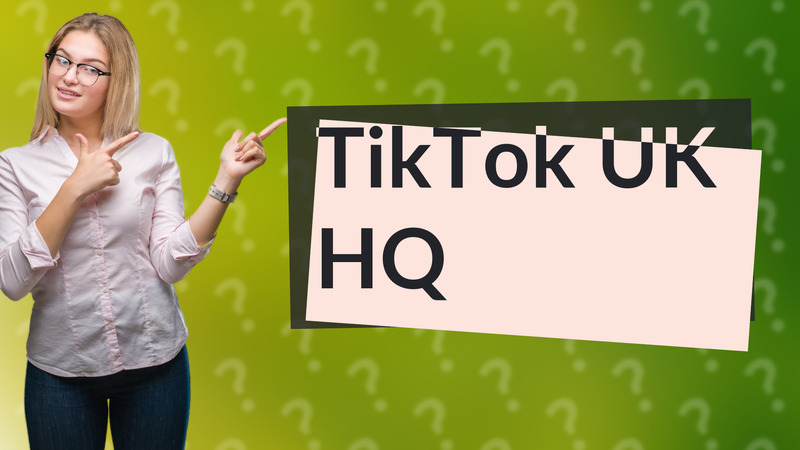 TikTok UK HQ