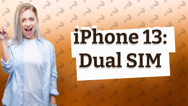 iPhone 13: Dual SIM
