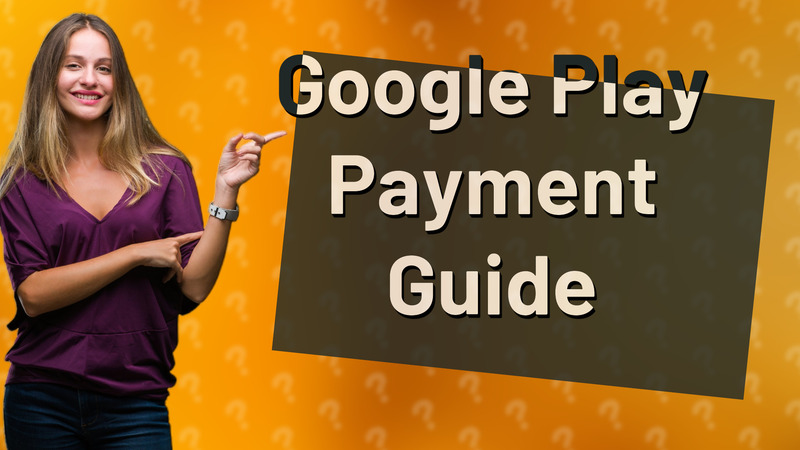 Google Play Payment Guide