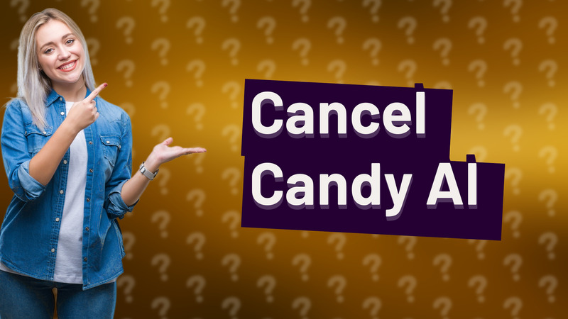 Cancel Candy AI