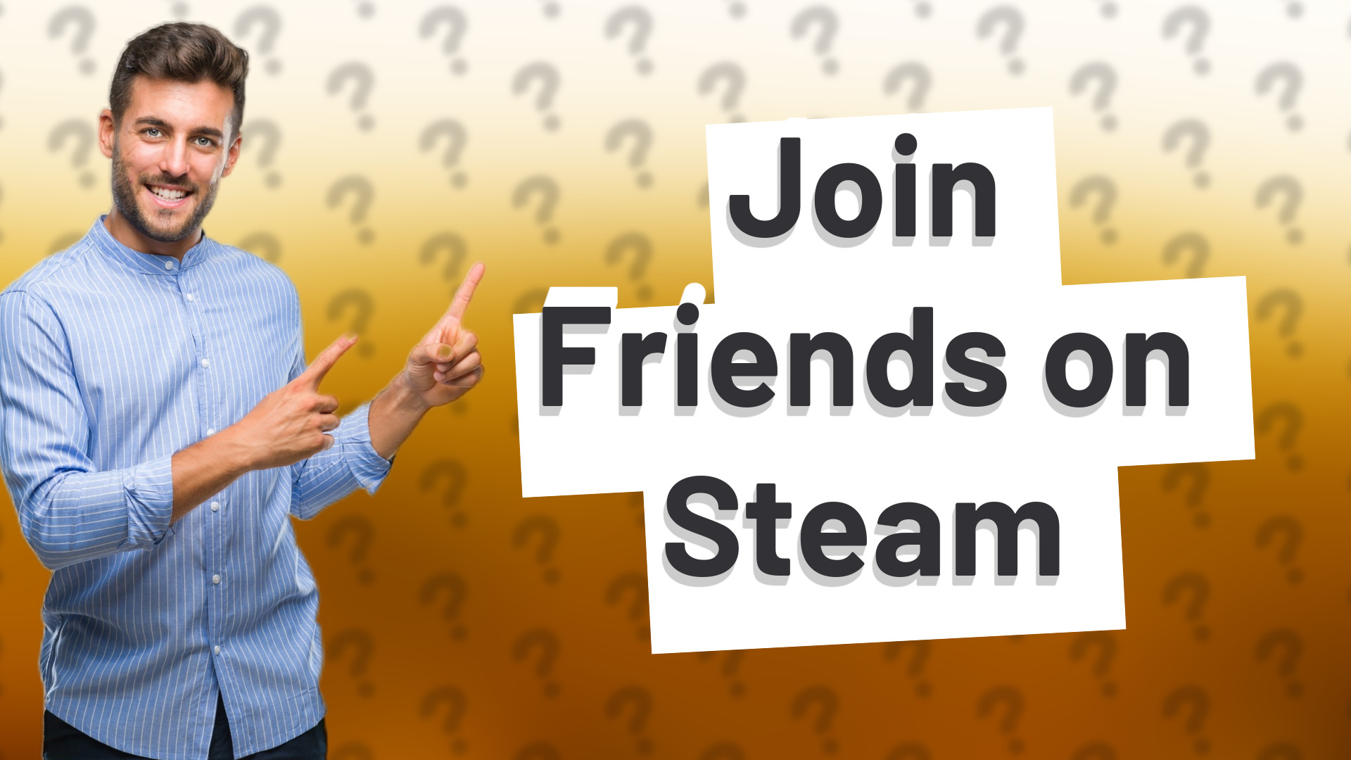 Join Friends on Steam