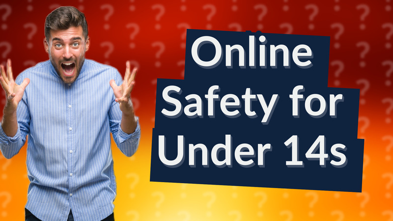 Online Safety for Under 14s