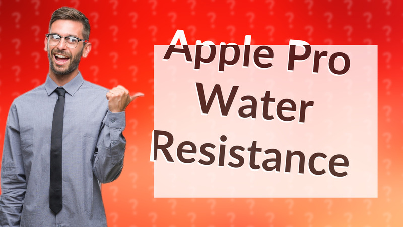 Apple Pro Water Resistance