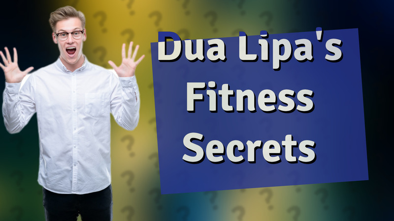 Dua Lipa's Fitness Secrets