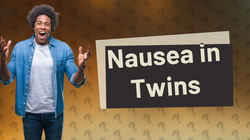 Nausea in Twins