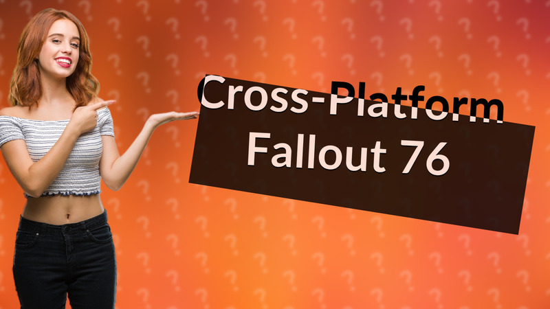 Cross-Platform Fallout 76