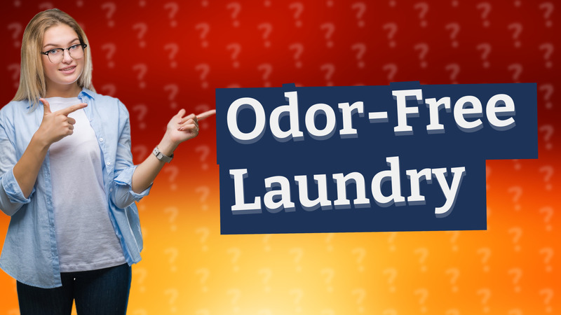 Odor-Free Laundry