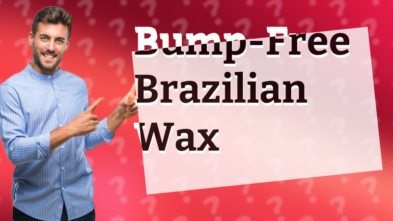 Bump-Free Brazilian Wax