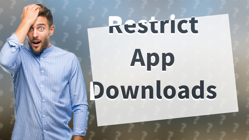Restrict App Downloads