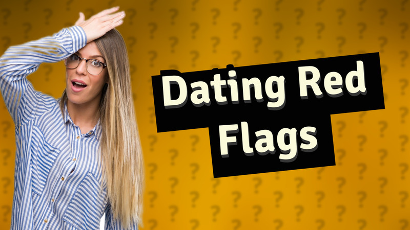 Dating Red Flags