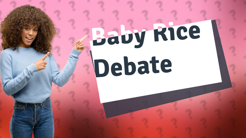 Baby Rice Debate