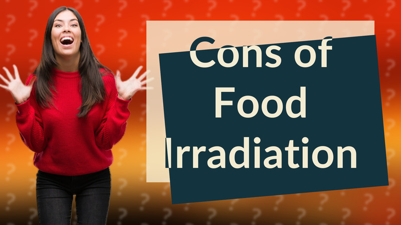 Cons of Food Irradiation