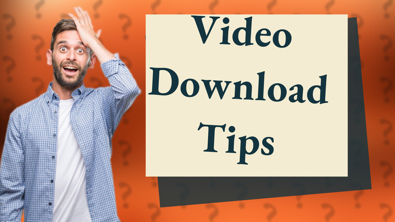 Video Download Tips
