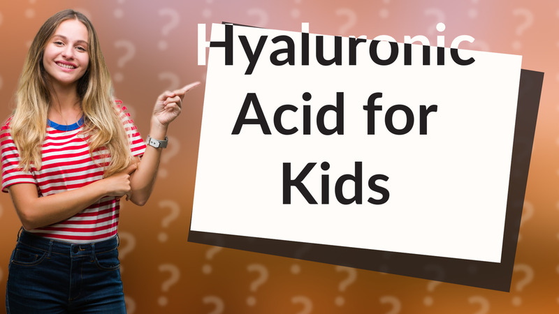 Hyaluronic Acid for Kids