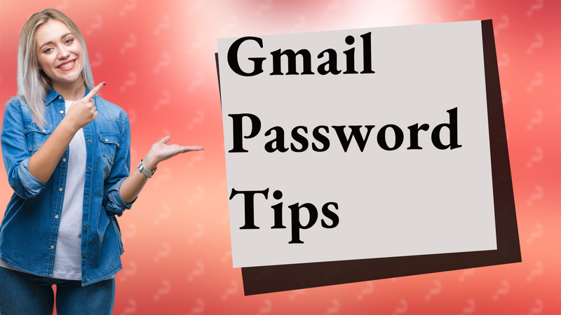 Gmail Password Tips