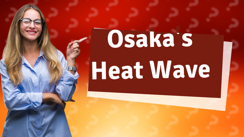 Osaka's Heat Wave