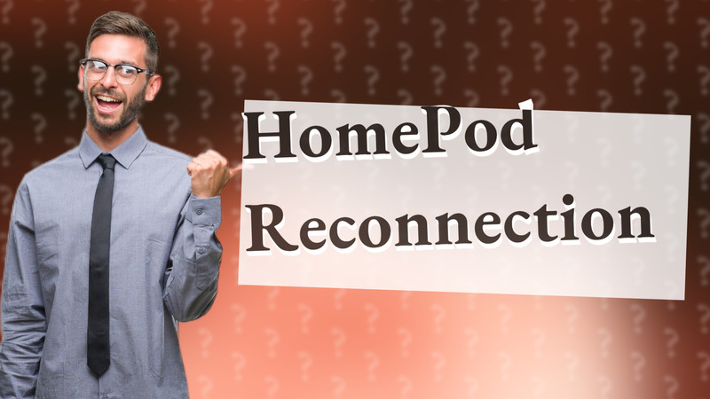 HomePod Reconnection