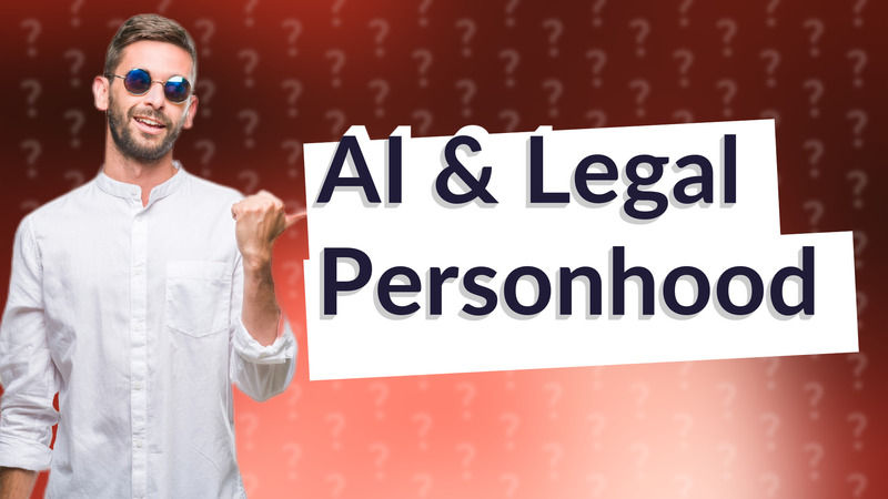 AI & Legal Personhood