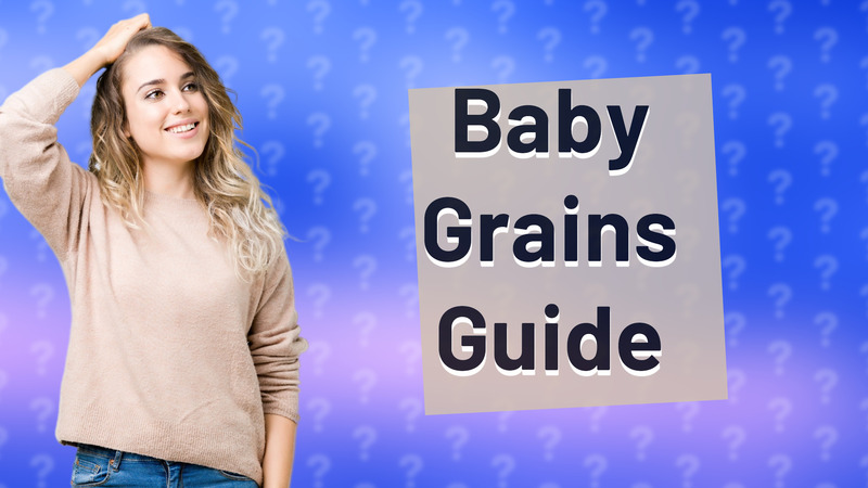 Baby Grains Guide