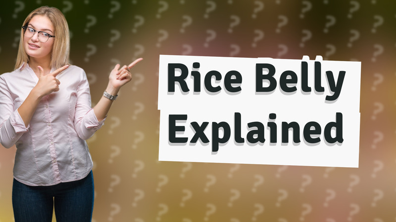 Rice Belly Explained