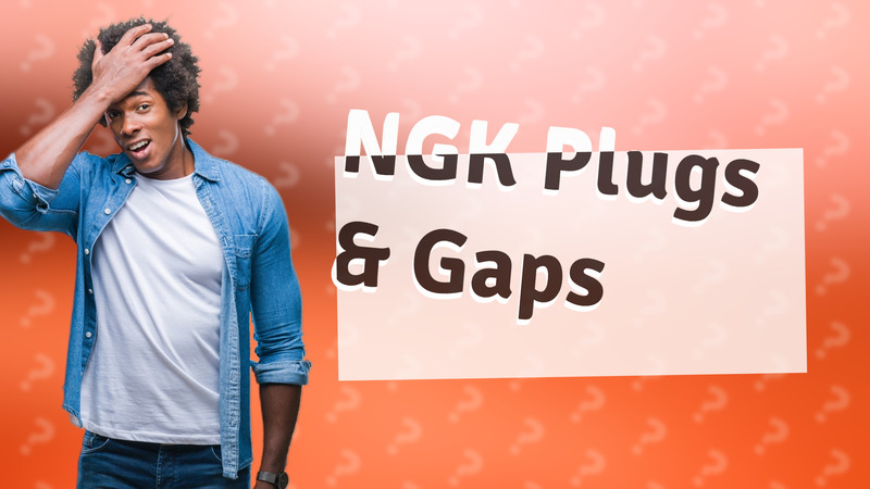 NGK Plugs & Gaps