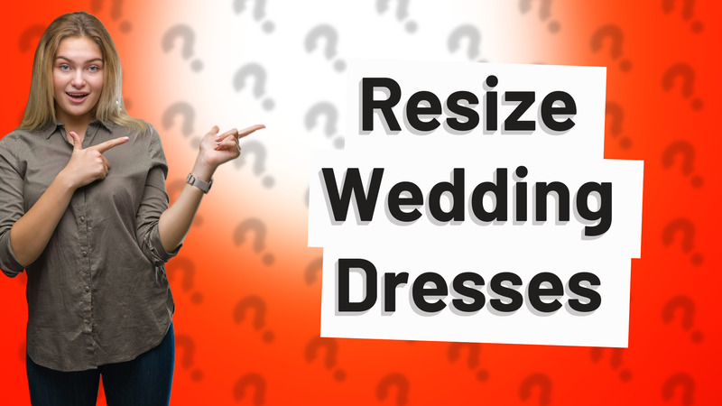 Resize Wedding Dresses