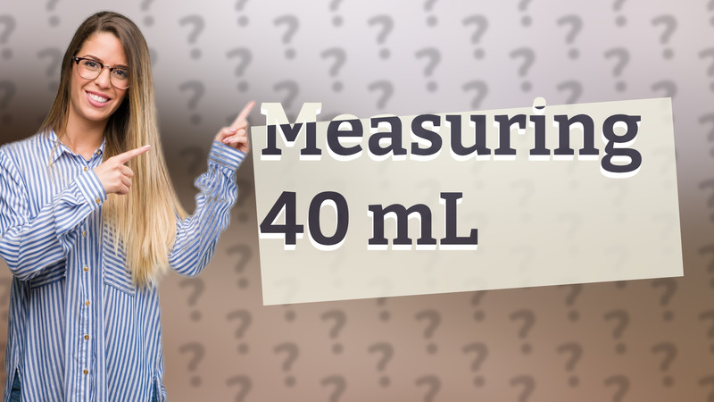 Measuring 40 mL