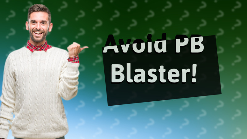 Avoid PB Blaster!