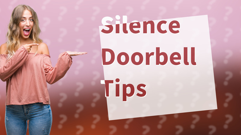 Silence Doorbell Tips