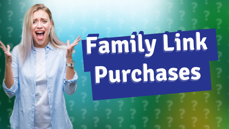 Family Link Purchases