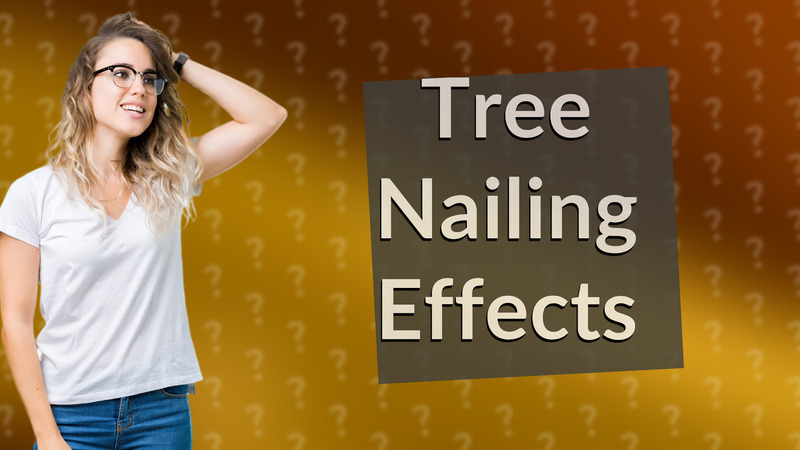 Tree Nailing Effects
