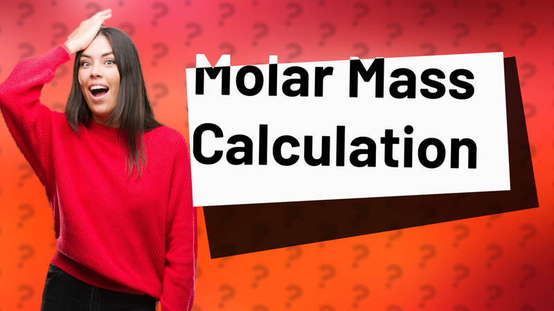 Molar Mass Calculation
