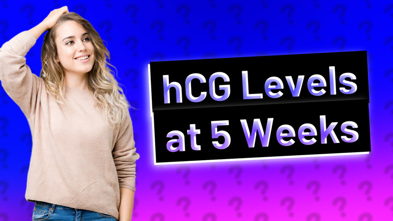 hCG Levels at 5 Weeks