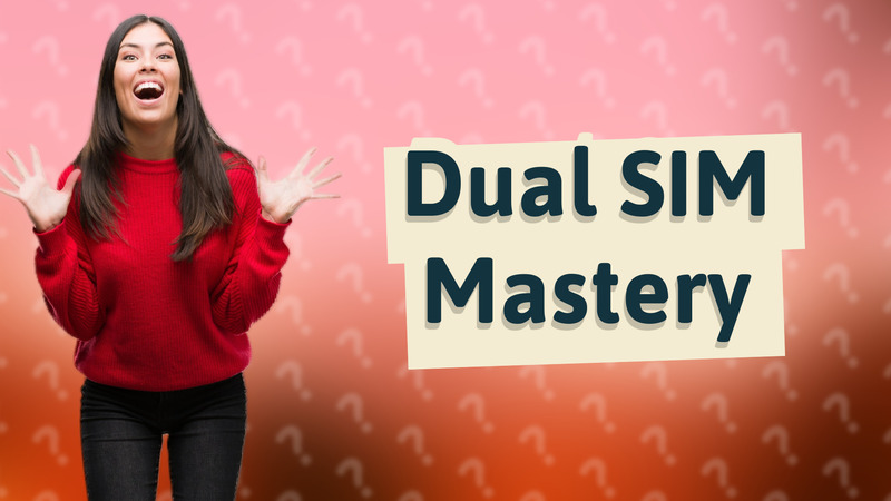 Dual SIM Mastery