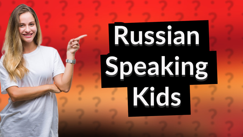 Russian Speaking Kids