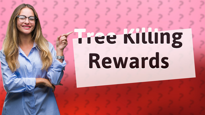 Tree Killing Rewards