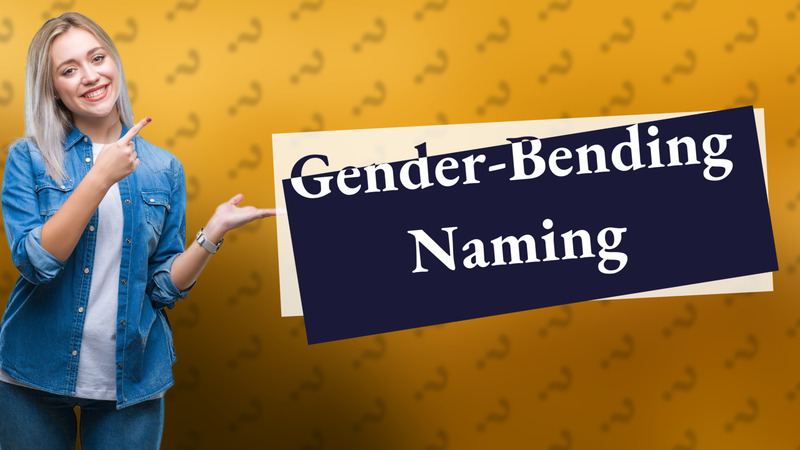 Gender-Bending Naming