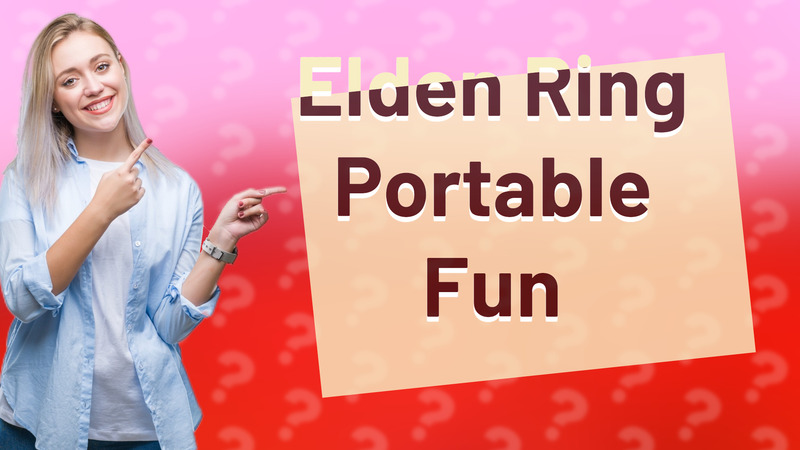 Elden Ring Portable Fun